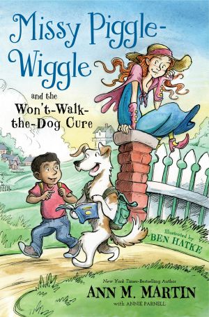 [Missy Piggle-Wiggle 02] • Missy Piggle-Wiggle and the Won't-Walk-The-Dog Cure